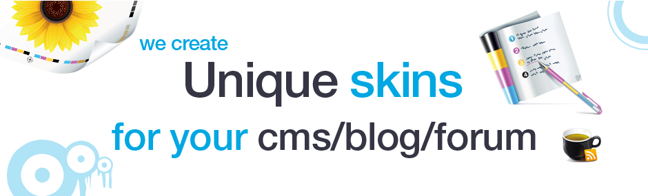 We create unique skins for your cms/blog/forum